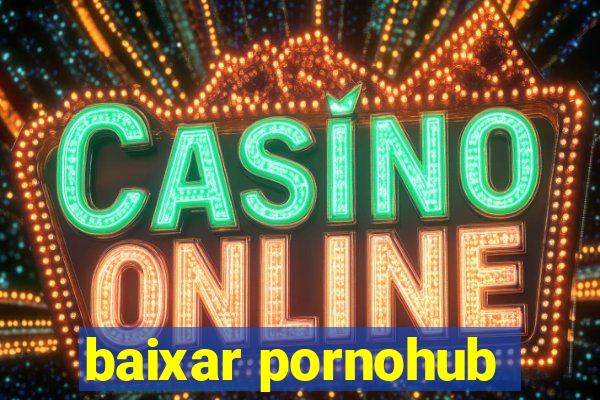 baixar pornohub